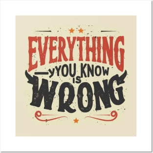 Everything you know is wrong Posters and Art